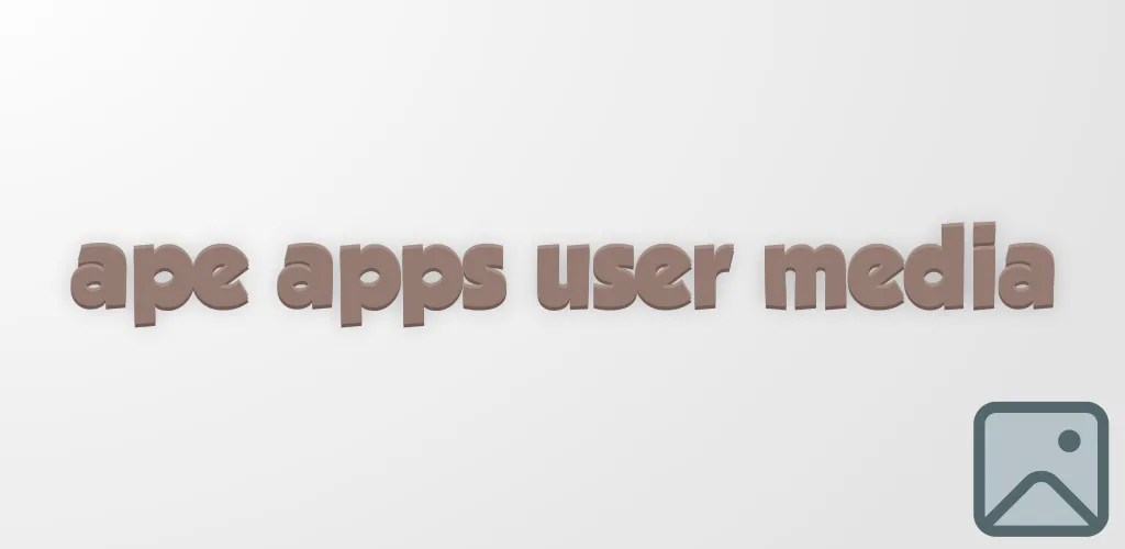 Ape Apps User Media media
