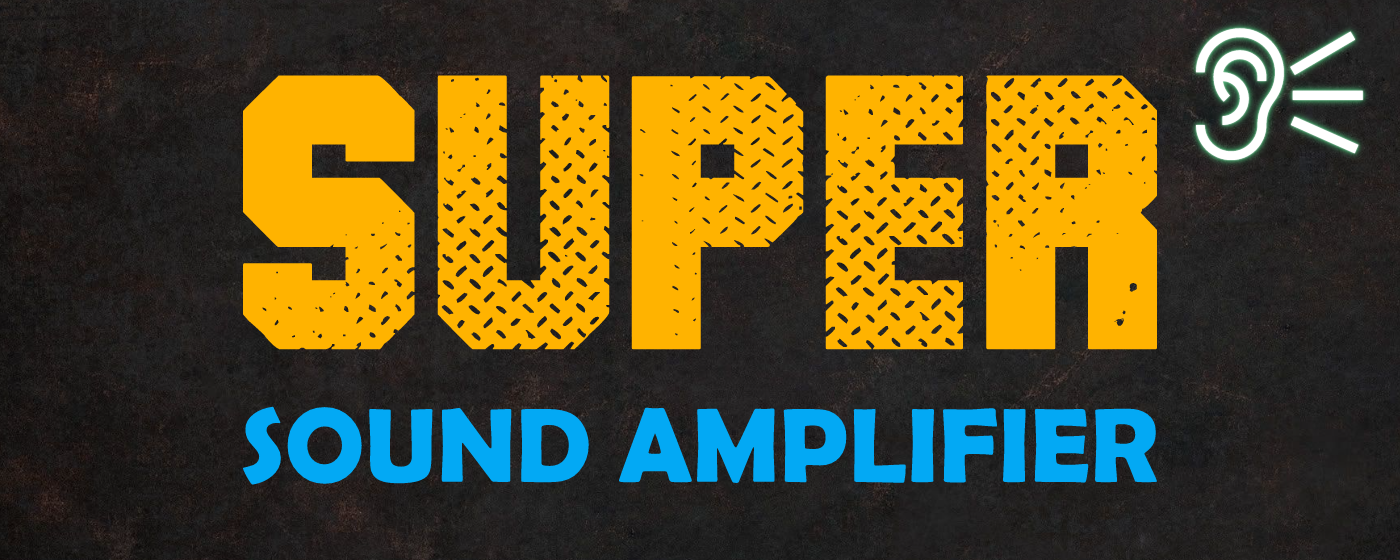 Super Sound Amplifier