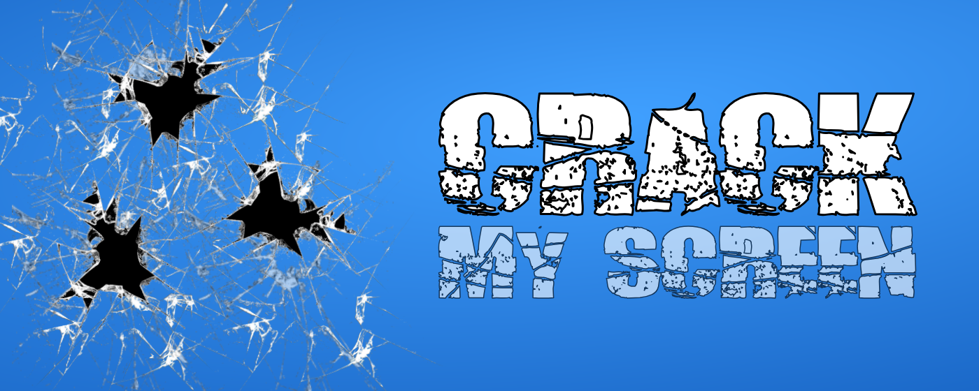 Crack My Screen