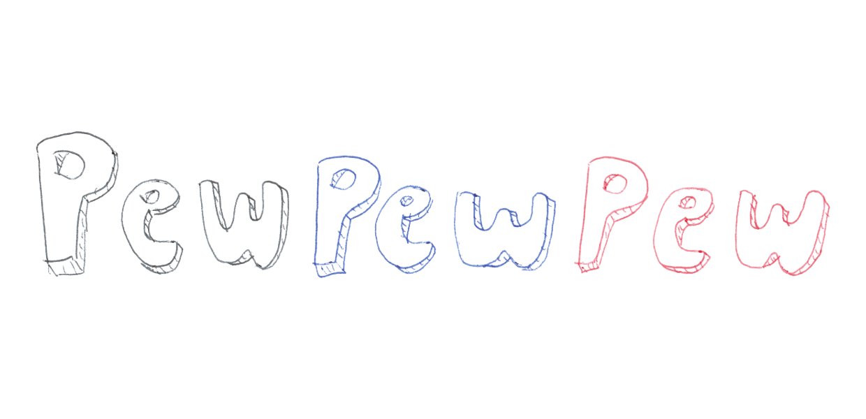 Pew Pew Pew