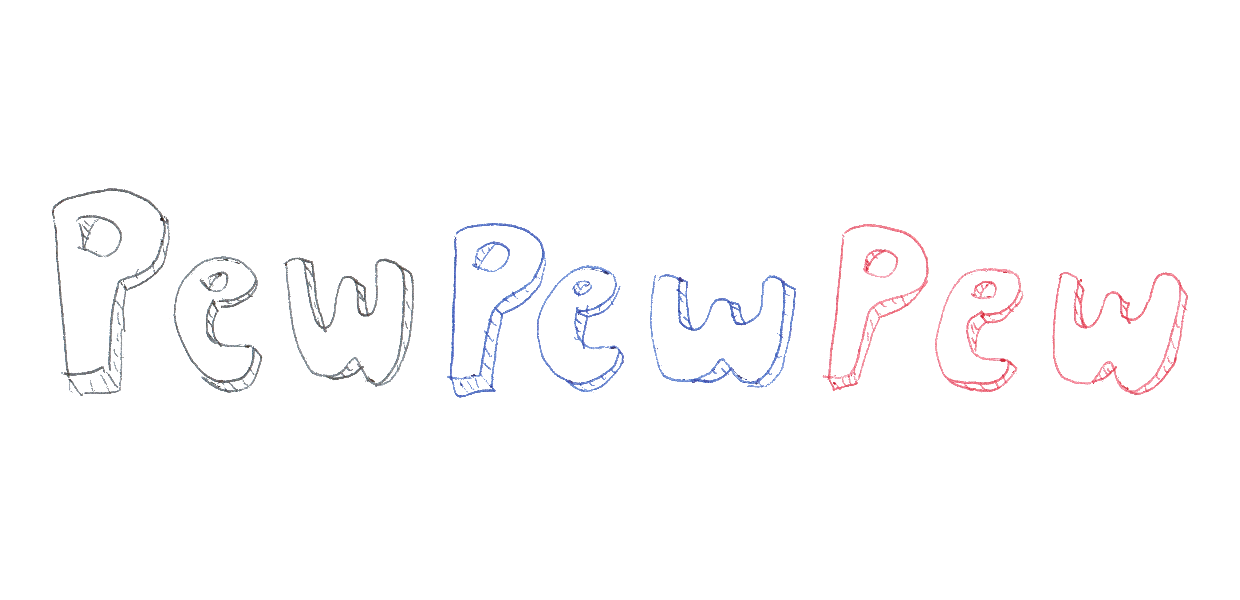 Pew Pew Pew