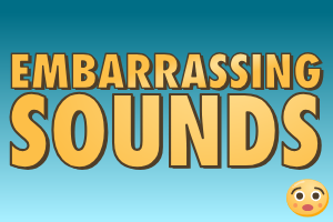 Embarrassing Sounds media