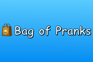 Bag of Pranks media